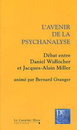 Daniel Widlöcher et Jacques-Alain Miller - L'Avenir de la psychanalyse.