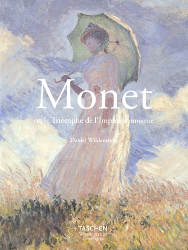 Daniel Wildenstein - Monet ou le triomphe de l'Impressionnisme.