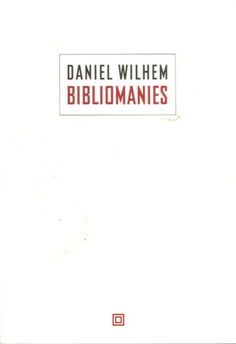Daniel Wilhem - Bibliomanies.