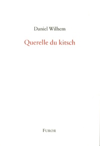 Daniel Wilhem - Querelle du kitsch.