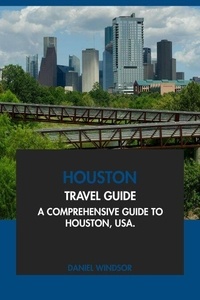 Téléchargement de fichiers Ebooks Houston Travel Guide: A Comprehensive Guide to Houston, USA  par Daniel Windsor 9798230270850 (French Edition)