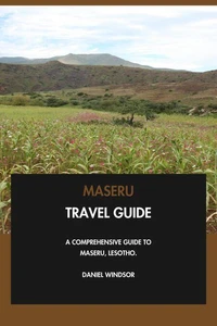 Maseru Travel Guide: A Comprehensive Guide to Maseru, Lesotho.