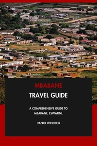 Mbabane Travel Guide: A Comprehensive Guide to Mbabane, Eswatini.