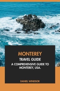 Ebooks ebooks gratuits à télécharger Monterey Travel Guide: A Comprehensive Guide to Monterey, USA par Daniel Windsor 9798230784258 PDB FB2 iBook