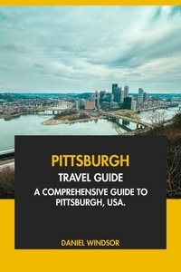 Téléchargement d'ebooks gratuits kindle pc Pittsburgh Travel Guide: A Comprehensive Guide to Pittsburg, USA (French Edition)