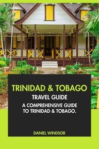 Téléchargements gratuits pour les livres audio au format mp3 Trinidad and Tobago Travel Guide: A Comprehensive Guide to Trinidad and Tobago (French Edition) 9798227976512 iBook ePub DJVU par Daniel Windsor