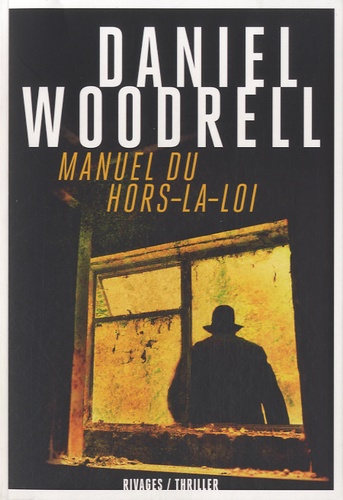 Daniel Woodrell - Manuel du hors-la-loi.