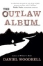 Daniel Woodrell - The Outlaw Album.