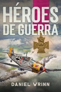  Daniel Wrinn - Héroes de Guerra - Libros de guerra de ficción histórica.