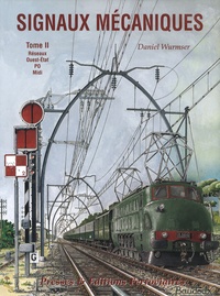 Daniel Wurmser - Signaux mécaniques - Tome 2, Réseaux Ouest-Etat, PO, Midi.
