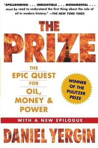 Daniel Yergin - The Prize - The Epic Quest for Oil, Money & Power.