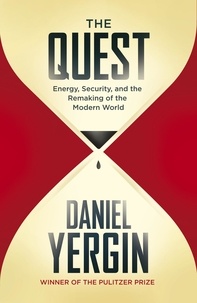 Daniel Yergin - The Quest - Energy, Security and the Remaking of the Modern World.