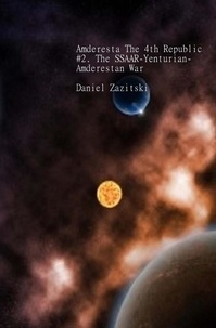  Daniel Zazitski - Amderesta The 4th Republic #2. The SSAAR-Yenturian-Amderestan War - Amderesta The 3rd/4th Republic, #3.