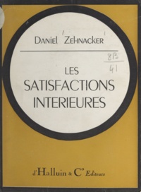 Daniel Zehnacker - Les satisfactions intérieures.
