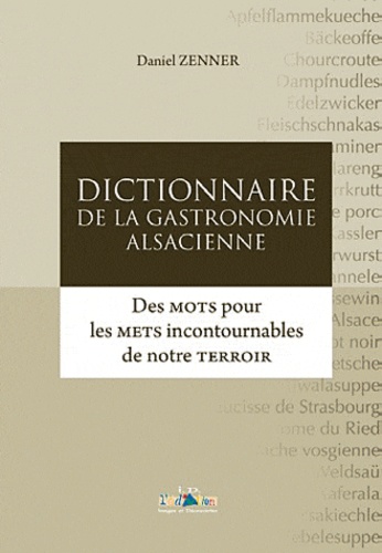Daniel Zenner - Dictionnaire de la gastronomie alsacienne.