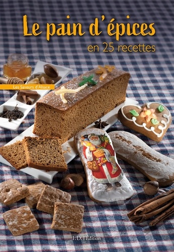 Daniel Zenner et Marcel Ehrhard - Le pain d'épices en 25 recettes.