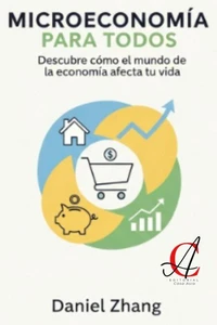 Microeconomía Para Todos: Descubre cómo el mundo de la economía afecta tu vida