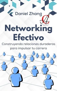 Networking Efectivo: Construyendo relaciones duraderas para impulsar tu carrera