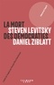 Daniel Ziblatt et Steven Levitsky - La mort des démocraties.