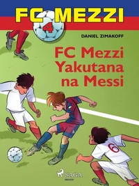 FC Mezzi 4: FC Mezzi Yakutana na Messi