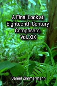  Daniel Zimmermann - A Final Look at Eighteenth Century Composers, Vol. XIX.