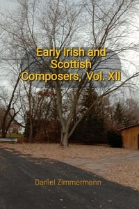  Daniel Zimmermann - Early Irish and Scottish Composers, Vol. XII.