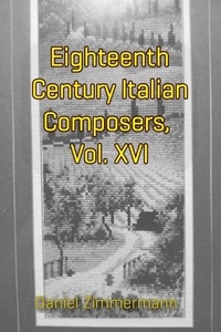  Daniel Zimmermann - Eighteenth Century Italian Composers, Vol. XVI.
