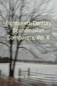  Daniel Zimmermann - Eighteenth Century Scandinavian Composers, Vol. X.
