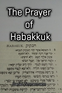  Daniel Zimmermann - The Prayer of Habakkuk.