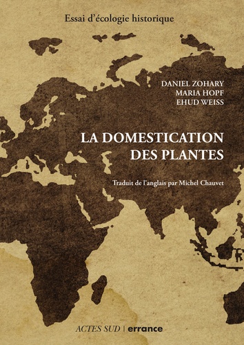La domestication des plantes. Origine et diffusion des plantes domestiquées en Asie du Sud-Ouest, en Europe et dans le Bassin méditerranéen