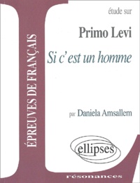 Daniela Amsallem - Etude Sur Si C'Est Un Homme, Primo Levi.