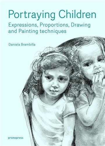 Portraying Children. Expressions, Proportions, Drawing and Painting Techniques