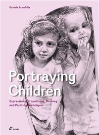 Daniela Brambilla - Portraying Children - Expressions, Proportions, Drawing and Painting Techniques.