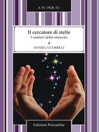 Daniela Curreli - Il cercatore di stelle. I sentieri della rinascita.