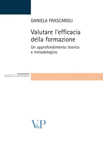 Daniela Frascaroli - Valutare l'efficacia della formazione. Un approfondimento teorico e metodologico.