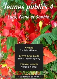 Daniela Ginevro et Erika Tremblay-Roy - Jeunes publics - Tome 4, Respire ; Lettre pour Eléna ; Souliers rouges.