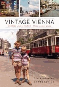 Daniela Horvath et Michael Martinek - Vintage Vienna - Die Bilder unserer Kindheit / When we were young.