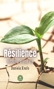 Daniela Knafo - Résilience - Histoire d'une vie.