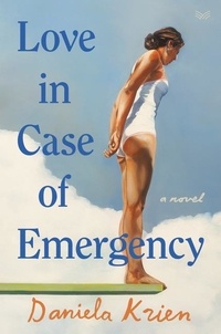 Daniela Krien - Love in Case of Emergency - A Novel.