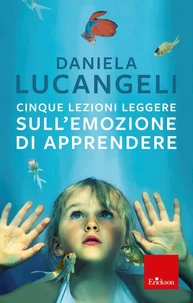 Cinque lezioni leggere sull'emozione di apprendere