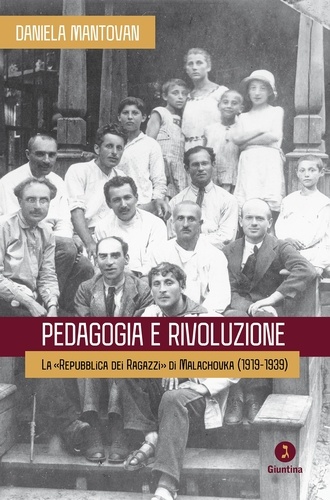 Daniela Mantovan - Pedagogia e rivoluzione - La «Repubblica dei Ragazzi» di Malachovka (1919-1939).