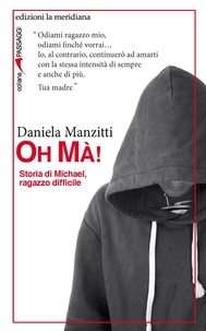 Daniela Manzitti - Oh Mà! - Storia di Michael, ragazzo difficile.