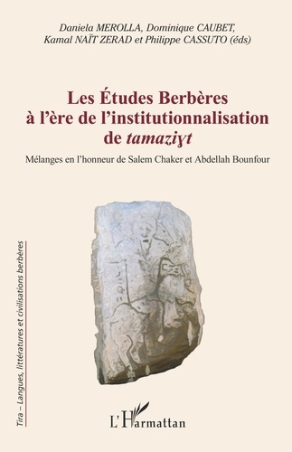 Les études berbères à l'ère de l'institutionnalisation de tamaziyt. Mélanges en l'honneur de Salem Chaker et Abdellah Bounfour