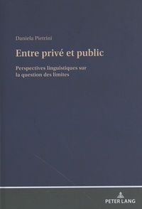 Daniela Pietrini - Entre privé et public - Perspectives linguistiques sur la question des limites.