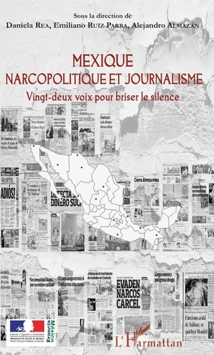 Daniela Rea et Emiliano Ruiz Parra - Mexique narcopolitique et journalisme - Vingt-deux voix pour briser le silence.