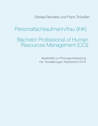 Daniela Reinders et Frank Thönißen - Personalfachkaufmann/-frau (IHK) - Arbeitshilfe zur Prüfungsvorbereitung.