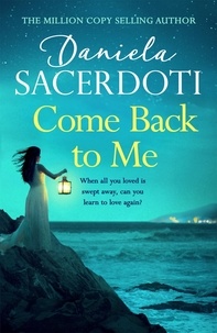 Daniela Sacerdoti - Come Back to Me (A Seal Island novel) - A gripping love story from the author of THE ITALIAN VILLA.
