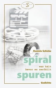 Daniela Schicke - Spiralspuren - was hält bevor es zerfällt.