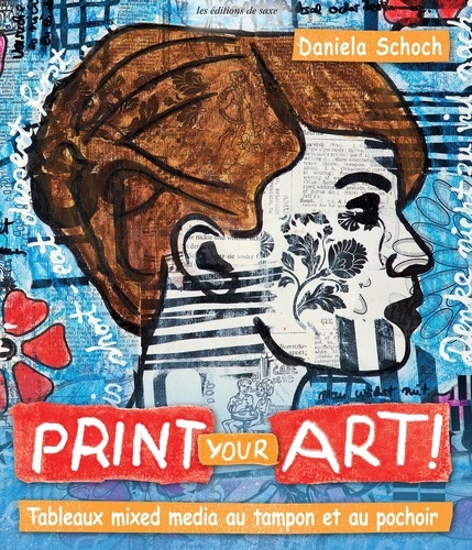 Daniela Schoch - Print your art ! - Tableaux mixed media au tampon et au pochoir.