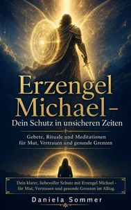 Erzengel Michael – Dein Schutz in unsicheren Zeiten